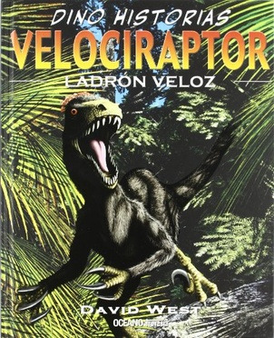 Velociraptor - Ladron Veloz - Dinohistorias - Velociraptor