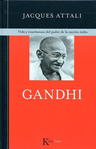 Gandhi - Vida Y Enseñanzas Del Padre De La Nacion India