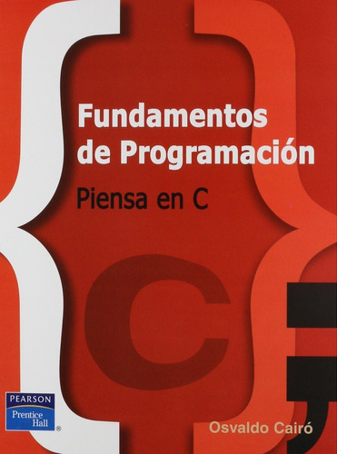Fundamentos De Programación. Piensa En C Osvaldo Cairó B.