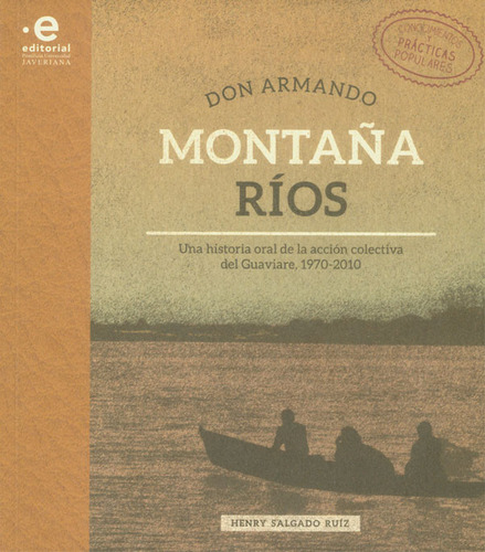 Don Armando Montañas Ríos. Una historia oral de la acció, de Henry Sagado Ruíz. Serie 9587812190, vol. 1. Editorial U. Javeriana, tapa blanda, edición 2018 en español, 2018