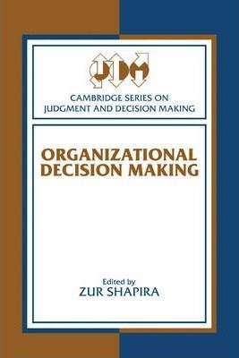 Cambridge Series On Judgment And Decision Making: Organiz...