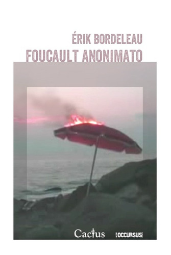 Foucault Anonimato - Erik Bordeleau