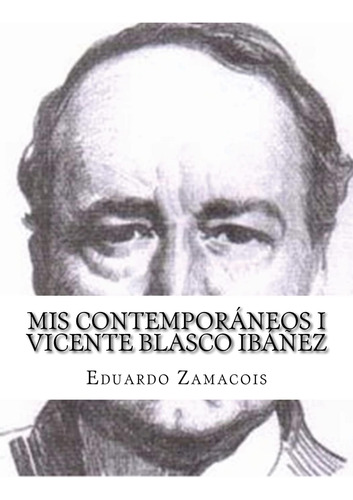 Libro: Mis Contemporáneos I Vicente Blasco Ibáñez (en Españo