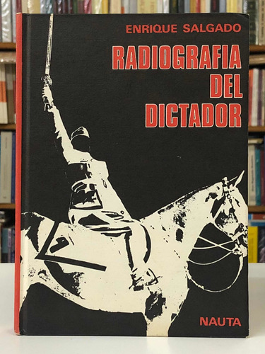Radiografía Del Dictador - Enrique Salgado - Nauta