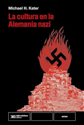 La Cultura En La Alemania Nazi - Kater, Michael H. - *