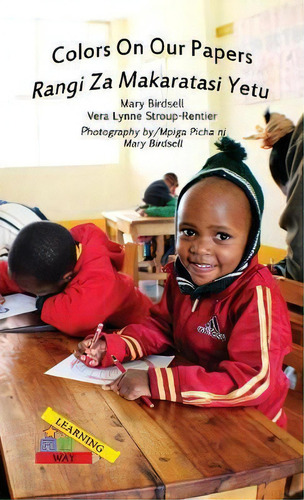 Colors On Our Papers/rangi Za Makaratasi Yetu, De Mary Birdsell. Editorial Finding My Way Books, Tapa Dura En Inglés