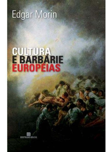 Libro Cultura E Barbarie Europeias De Morin Edgar Difel