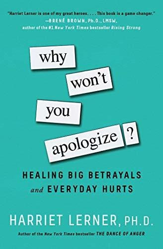 Why Won't You Apologize? : Healing Big Betrayals And Everyday Hurts, De Ph D Harriet Lerner. Editorial Gallery Books, Tapa Blanda En Inglés