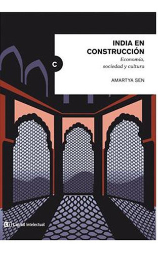 India En Construccion: Economia, Sociedad Y Cultura, De Amartya Sen. Editorial Capital Intelectual, Edición 1 En Español