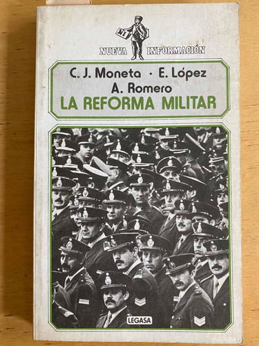 La Reforma Militar - Moneta, C.j.; Lopez, E.; Romero, A.