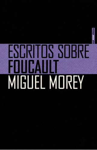 Escritos Sobre Foucault, De Morey, Miguel. Editorial Sexto Piso, Tapa Blanda, Edición 1 En Español, 2014