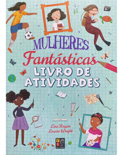 Livro Mulheres Fantasticas Livros De Atividades, De Lisa Regan. Editora James Antonio Misse Editora Pe Da Letra, Edição 0.0 Em Português, 2023