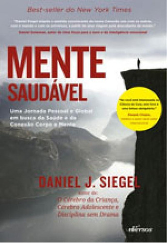 Mente Saudável: Uma Jornada Pessoal E Global Em Busca Da Saúde E Da Conexão Corpo E Mente, De Siegel, Daniel J.. Editora Nversos, Capa Mole, Edição 1ª Edição - 2018 Em Português