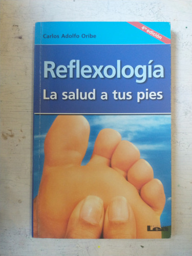 Reflexologia - La Salud A Tus Pies Carlos Adolfo Oribe
