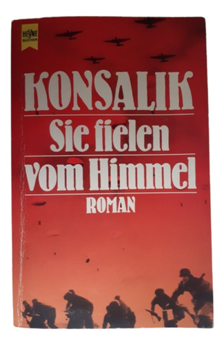 Sie Fielen Vom Himmel / H Konsalik / Ed Heyne /  En Alemán 