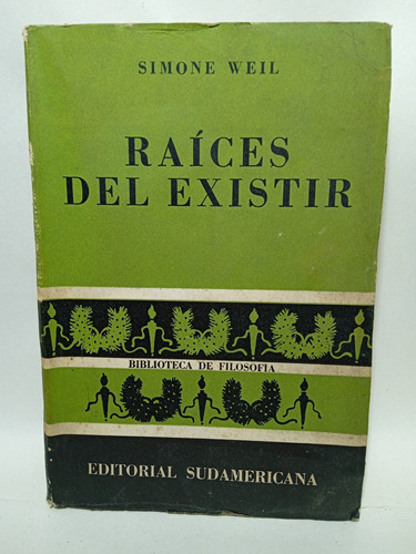 Raíces Del Existir - Simone Weil - Biblioteca Filosófica 