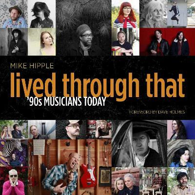 Libro Lived Through That : 90s Musicians Today - Mike Hip...