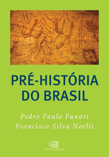 Pré-história Do Brasil, De Pedro Paulo Francisco Silva; Funari. Editora Contexto, Capa Mole Em Português