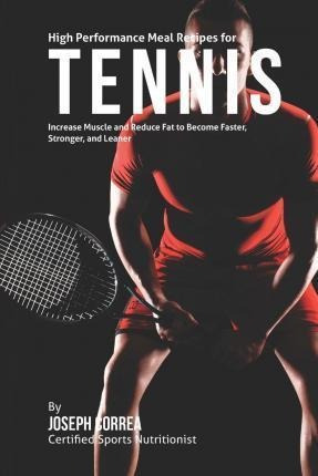 High Performance Meal Recipes For Tennis - Correa (certif...