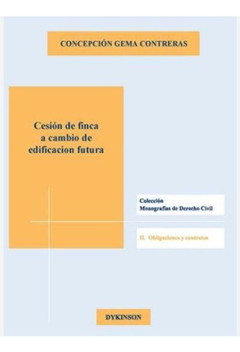 Cesión De Finca A Cambio De Edificación Futura.la Posición Del Cedente, De Treras Del Llano , Cepción Gema.., Vol. 1.0. Editorial Dykinson S.l., Tapa Blanda, Edición 1.0 En Español, 2018
