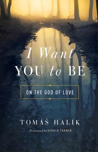 I Want You To Be : On The God Of Love, De Tomas Halik. Editorial University Of Notre Dame Press, Tapa Blanda En Inglés