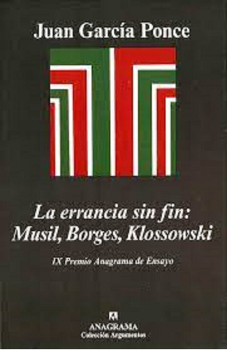 La Errancia Sin Fin: Musil, Borges, Klossowski, De Juan Garcia Ponce. Editorial Anagrama, Tapa Blanda En Español, 2005