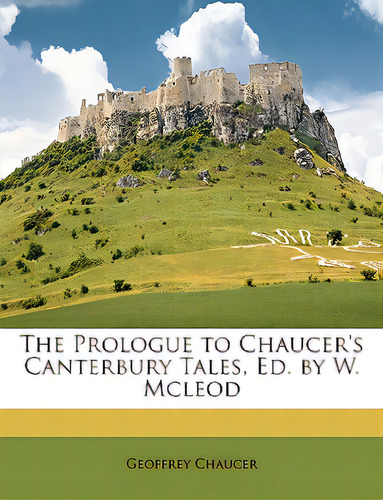 The Prologue To Chaucer's Canterbury Tales, Ed. By W. Mcleod, De Chaucer, Geoffrey. Editorial Nabu Pr, Tapa Blanda En Inglés