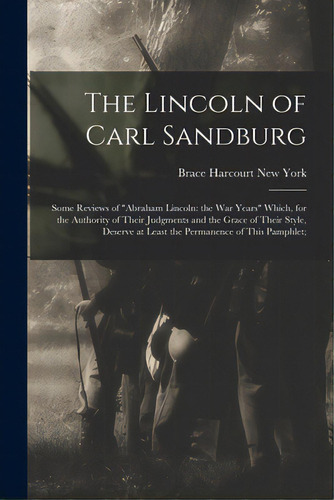 The Lincoln Of Carl Sandburg; Some Reviews Of Abraham Lincoln: The War Years Which, For The Autho..., De New York, Harcourt Brace. Editorial Hassell Street Pr, Tapa Blanda En Inglés