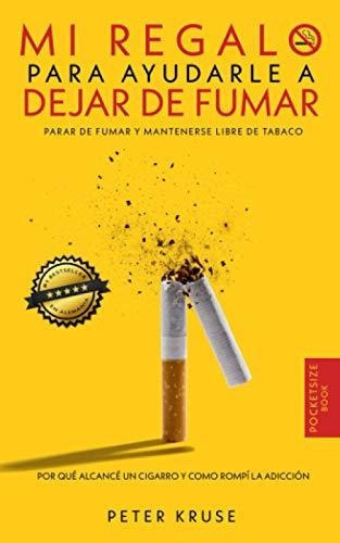 Libro : Mi Regalo Para Ayudarle A Dejar De Fumar Por Que.. 