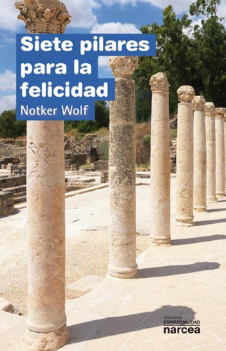 Libro: Siete Pilares Para La Felicidad. Wolf, Notker. Narcea