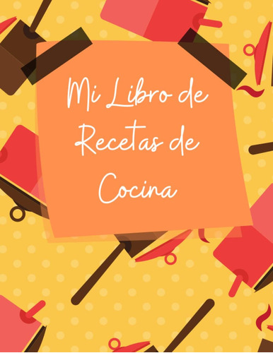 Libro: Mi Libro De Recetas De Cocina: Cuaderno Recetario Par