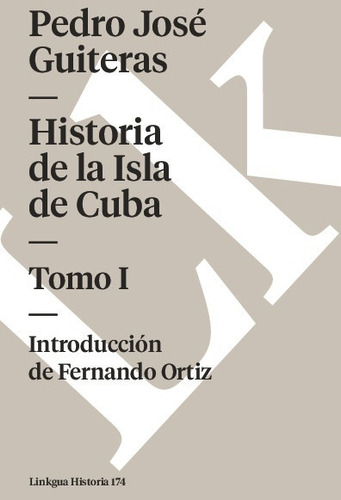 Libro Historia De La Isla De Cuba I - Pedro José Guiteras