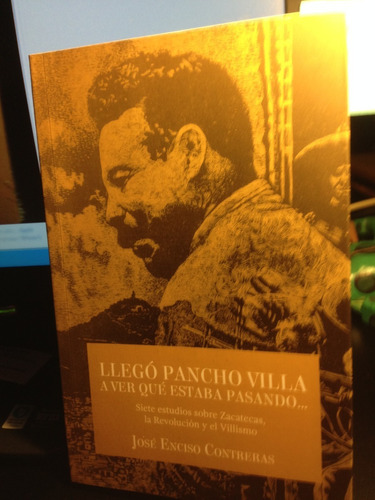 Llegó Pancho Villa A Ver Qué Estaba Pasando. 