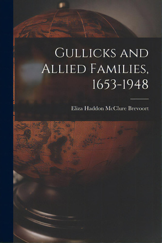 Gullicks And Allied Families, 1653-1948, De Brevoort, Eliza Haddon Mcclure 1866-. Editorial Hassell Street Pr, Tapa Blanda En Inglés