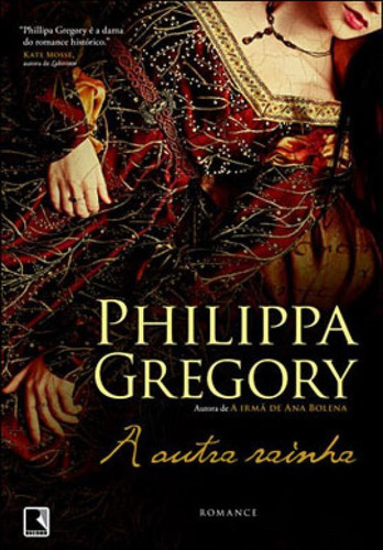 A Outra Rainha - Vol. 6, De Gregory, Philippa. Editora Record, Capa Mole, Edição 1ª Edição - 2011 Em Português