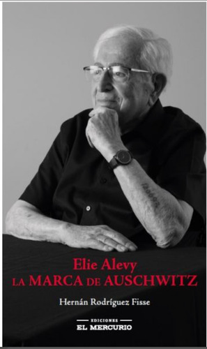 Elie Alevy: La Marca De Auschwitz. Hernán Rodríguez