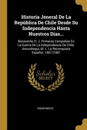 Libro Historia Jeneral De La Rep Blica De Chile Desde Su ...