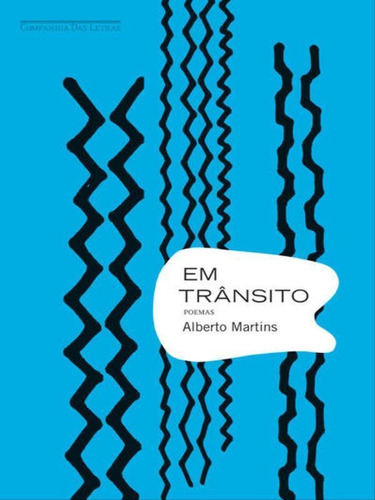 Em Trânsito, De Martins, Alberto. Editora Companhia Das Letras, Capa Mole, Edição 1ª Edição - 2010 Em Português