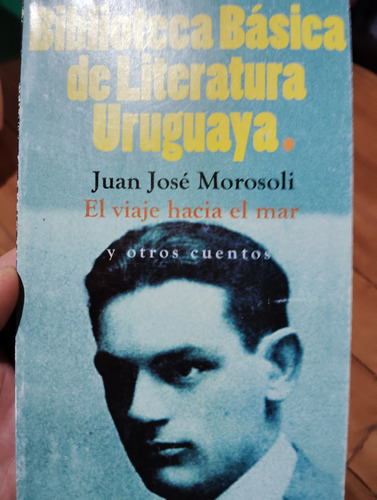 El Viaje Hacia El Mar Y Otros Cuentos Juan José Morosoli