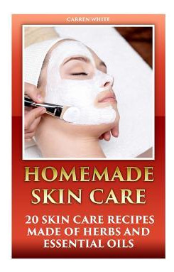 Libro Homemade Skin Care : 20 Skin Care Recipes Made Of H...