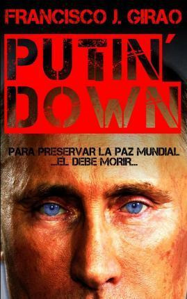 Libro Putin' Down - Francisco J Girao