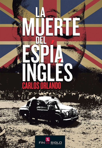 La Muerte Del Espia Ingles - Carlos E. Orlando Bonet