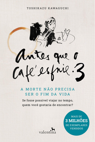 Antes Que O Café Esfrie 3 - A Morte Não Precisa Ser O Fim D