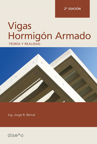Hormigón Armado: Vigas 2da Edición, De Jorge Bernal