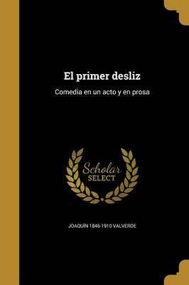 Libro El Primer Desliz : Comedia En Un Acto Y En Prosa - ...