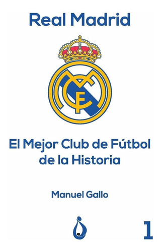 Libro Real Madrid El Mejor Club De Fútbol De La Histo Lrb4