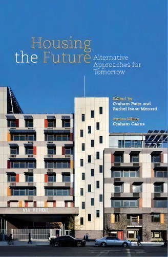 Housing The Future : Alternative Approaches For Tomorrow, De Graham Cairns. Editorial Libri Publishing, Tapa Blanda En Inglés