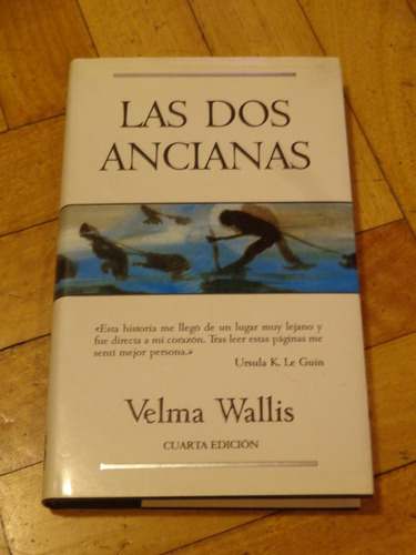 Las Dos Ancianas. Velma Wallis. Ediciones B. Tapa Dura.&-.