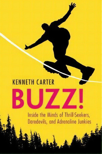 Buzz! : Inside The Minds Of Thrill-seekers, Daredevils, And Adrenaline Junkies, De Kenneth Carter. Editorial Cambridge University Press, Tapa Blanda En Inglés