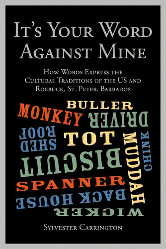 It's Your Word Against Mine: How Words Express The Cultural Traditions Of The Us And Roebuck, St...., De Carrington, Sylvester. Editorial Strategic Book Pub, Tapa Blanda En Inglés